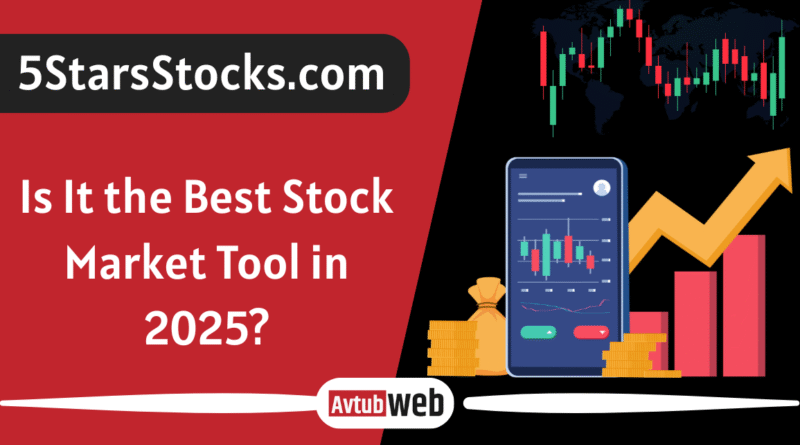 5StarsStocks.com Is It the Best Stock Market Tool in 2025?