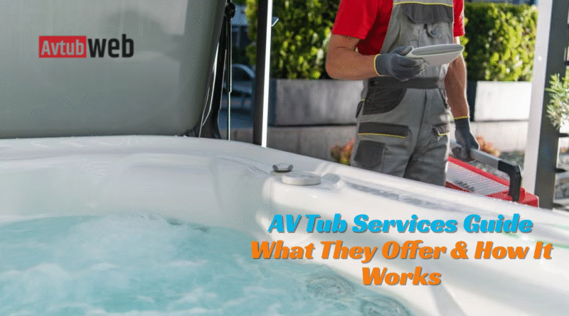 AV Tub Services Guide: What They Offer & How It Works