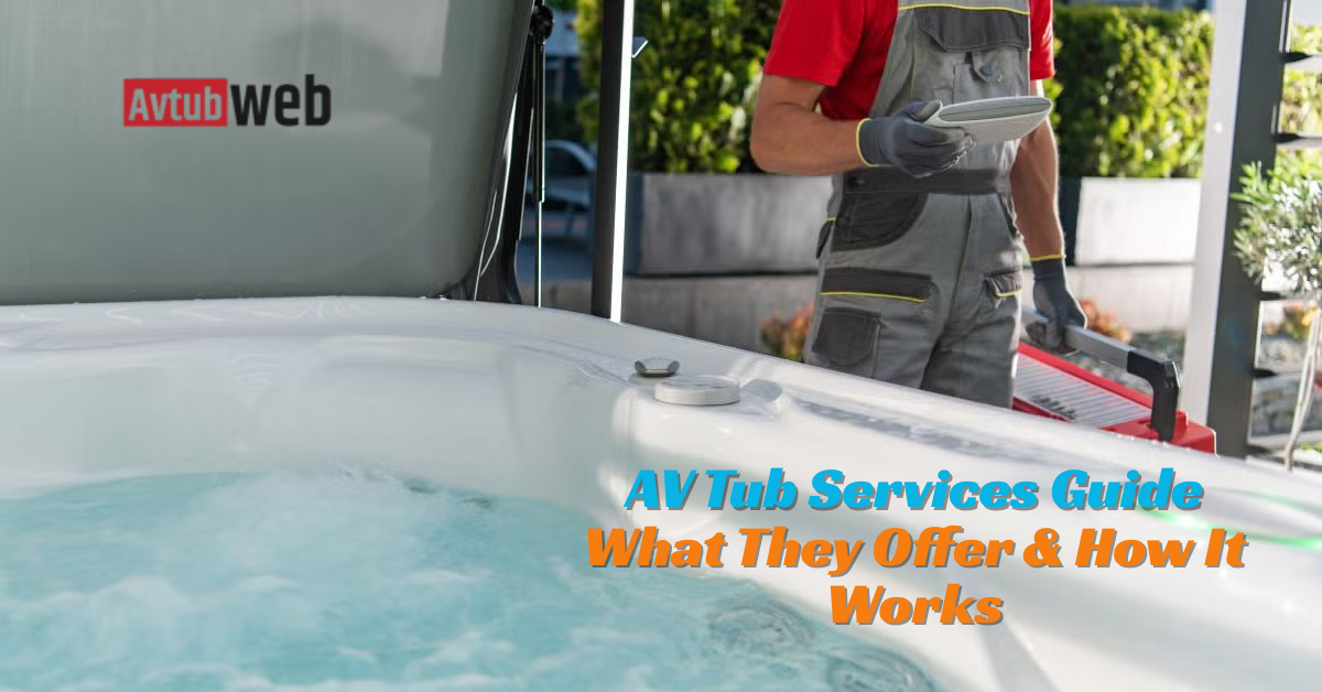 AV Tub Services Guide: What They Offer & How It Works