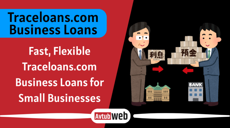 Fast, Flexible Traceloans.com Business Loans for Small Businesses