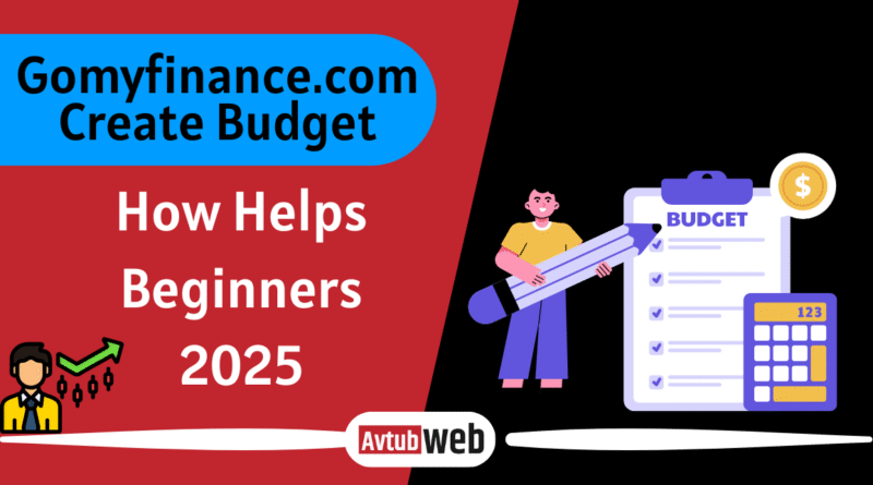 How Gomyfinance.com Create Budget Helps Beginners 2025
