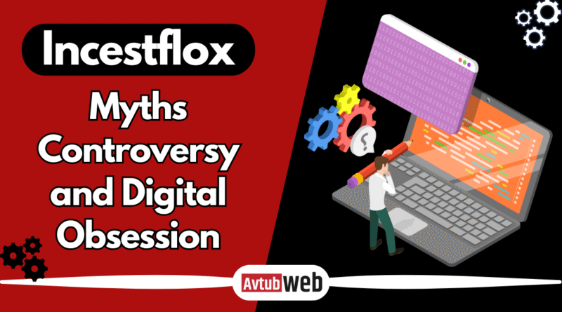 Incestflox: Myths, Controversy, and Digital Obsession