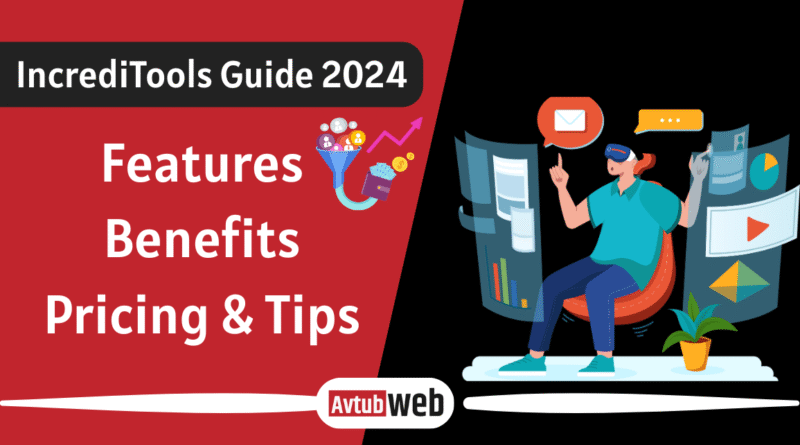 IncrediTools Guide 2024: Features, Benefits, Pricing & Tips