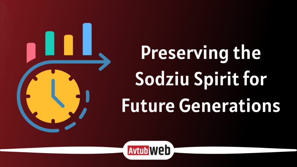 Preserving the Sodziu Spirit for Future Generations