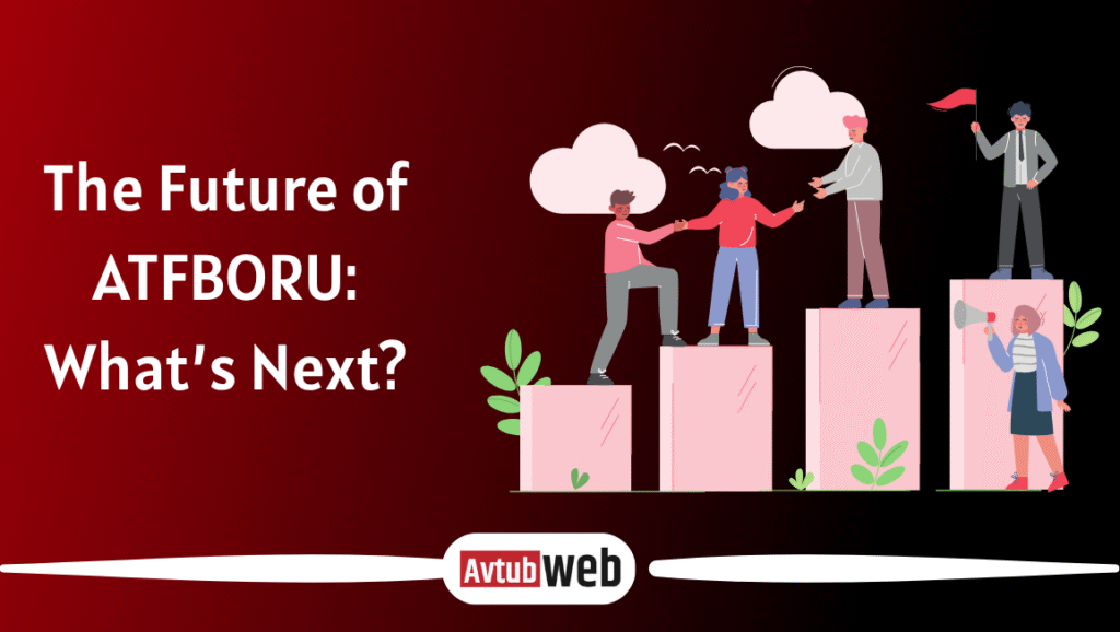 The Future of ATFBORU: What’s Next?