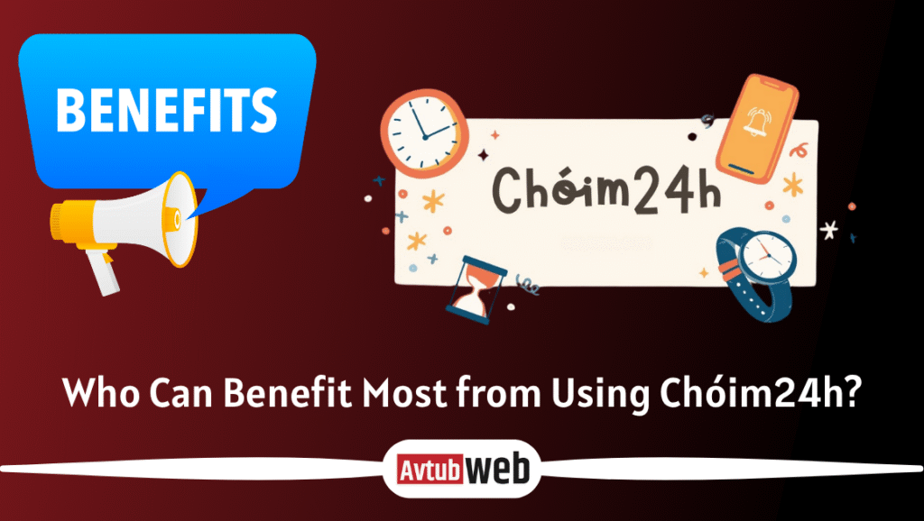 Who Can Benefit Most from Using Chóim24h