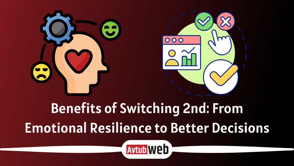 Benefits of Switching 2nd: From Emotional Resilience to Better Decisions