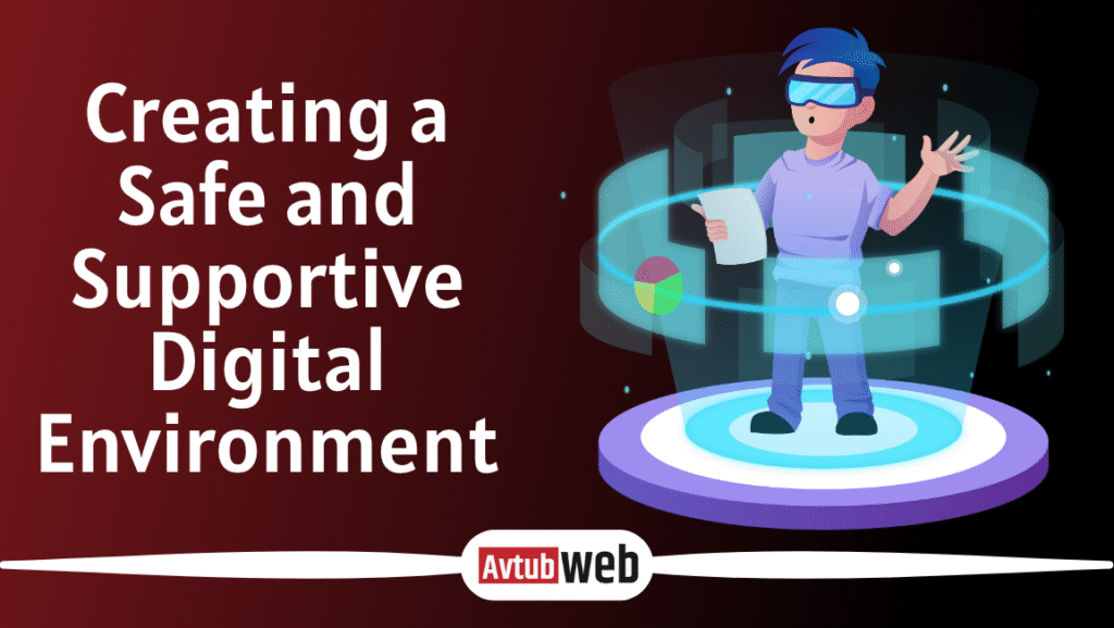 Creating a Safe and Supportive Digital Environment