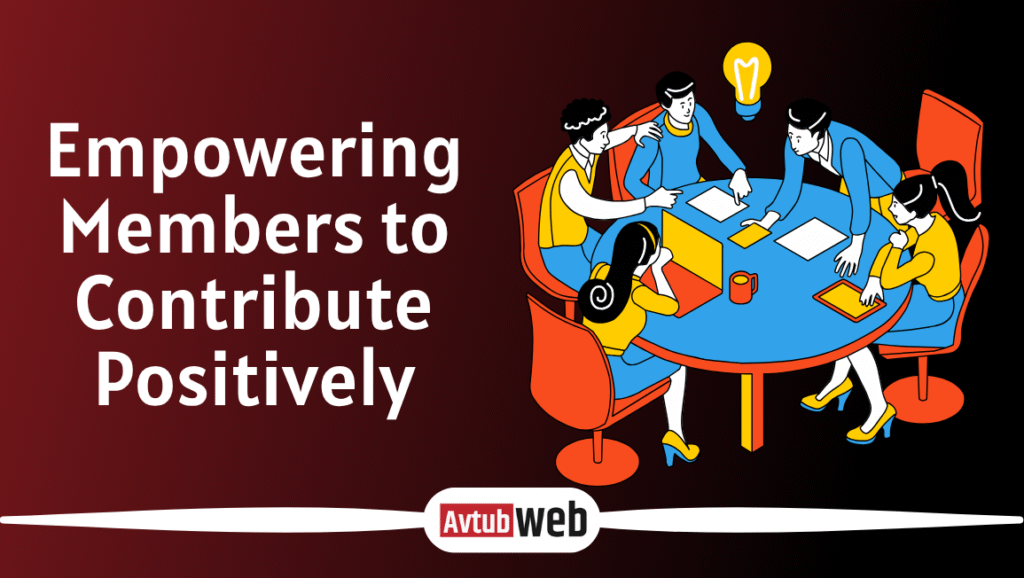 Empowering Members to Contribute Positively