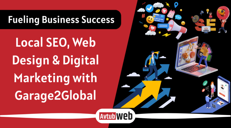 Fueling Business Success: Local SEO, Web Design & Digital Marketing with Garage2Global