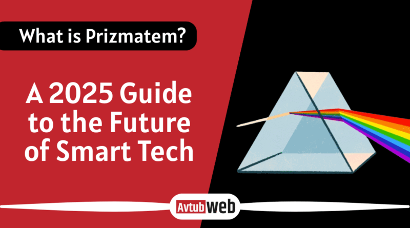 What is Prizmatem? A 2025 Guide to the Future of Smart Tech