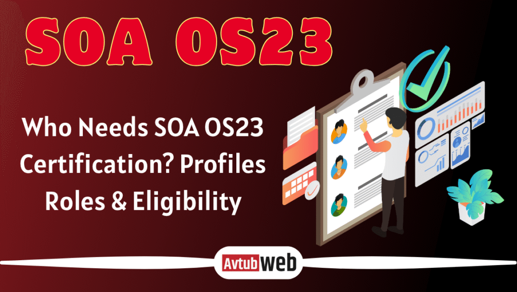 Who Needs SOA OS23 Certification? Profiles, Roles & Eligibility