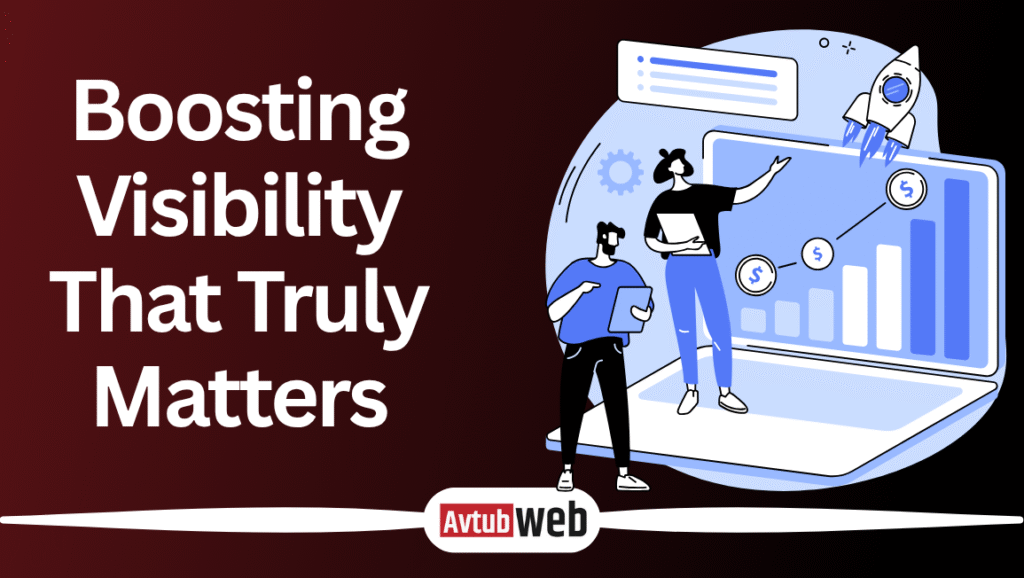 Boosting Visibility That Truly Matters