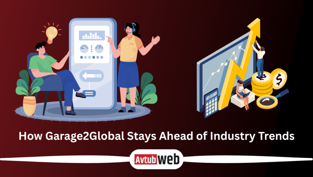 How Garage2Global Stay Ahead of Industry Trends?
