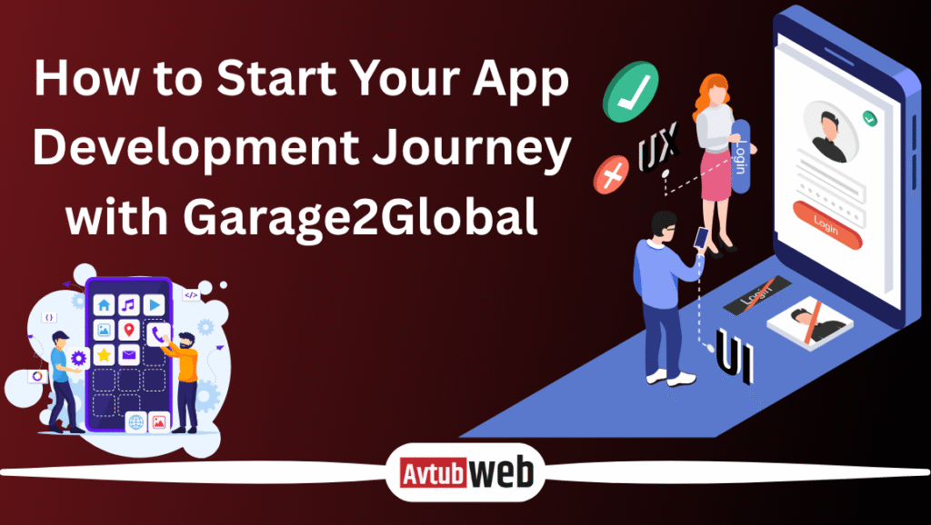 How to Start Your App Development Journey with Garage2Global