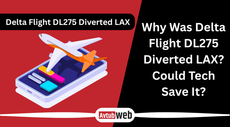 Why Was Delta Flight DL275 Diverted LAX? Could Tech Save It?