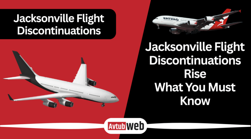 Jacksonville Flight Discontinuations Rise—What You Must Know