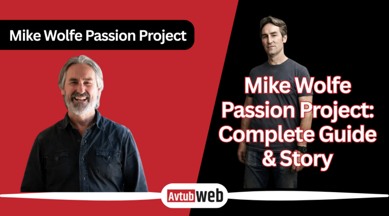 Mike Wolfe Passion Project: Complete Guide & Story
