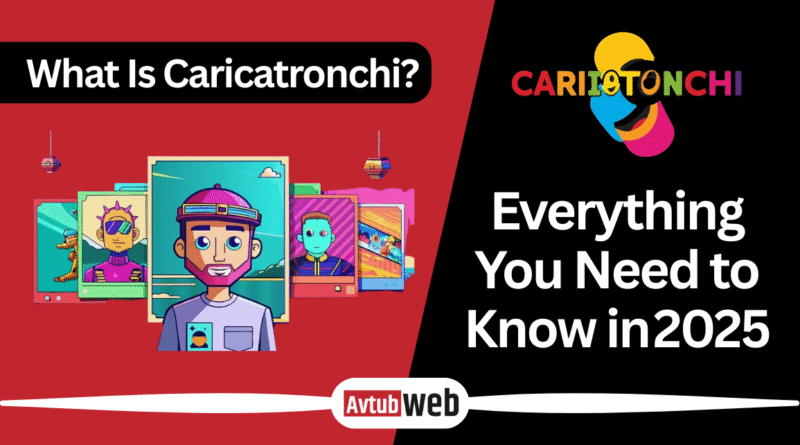 What Is Caricatronchi? Everything You Need to Know in 2025