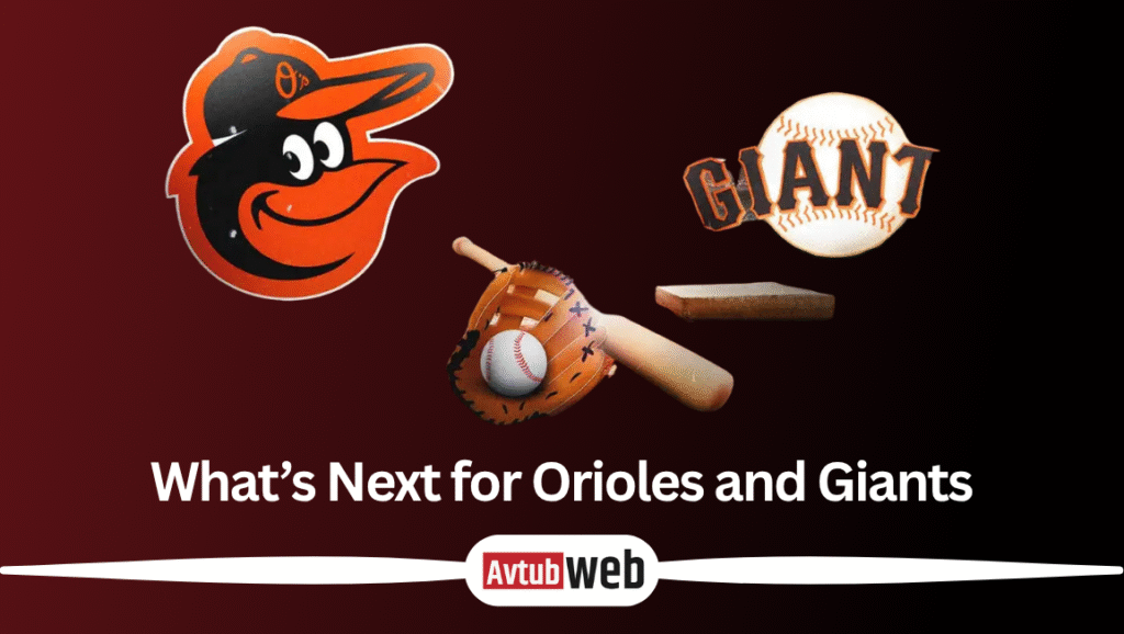 What’s Next for Orioles and Giants