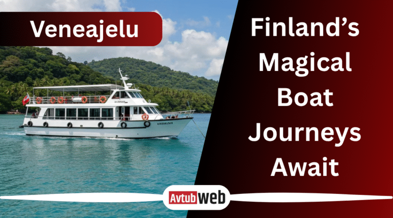 Veneajelu: Finland’s Magical Boat Journeys Await