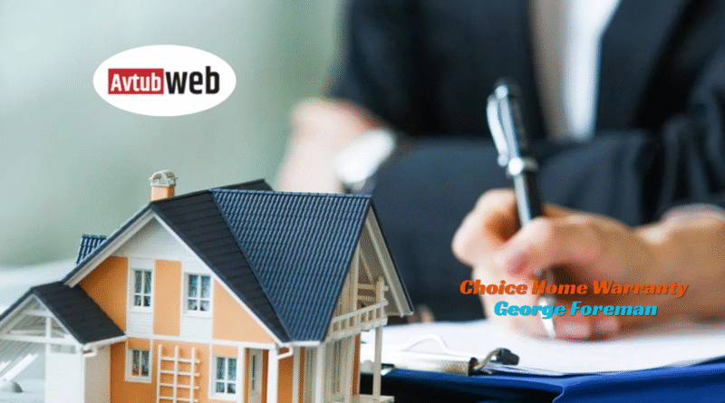 Choice Home Warranty George Foreman Review & Benefits