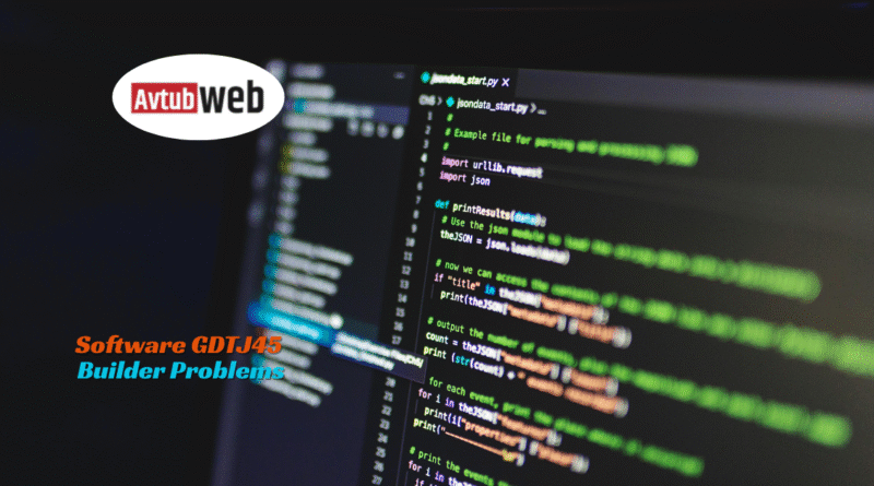 Software GDTJ45 Builder Problems Complete Fix Guide